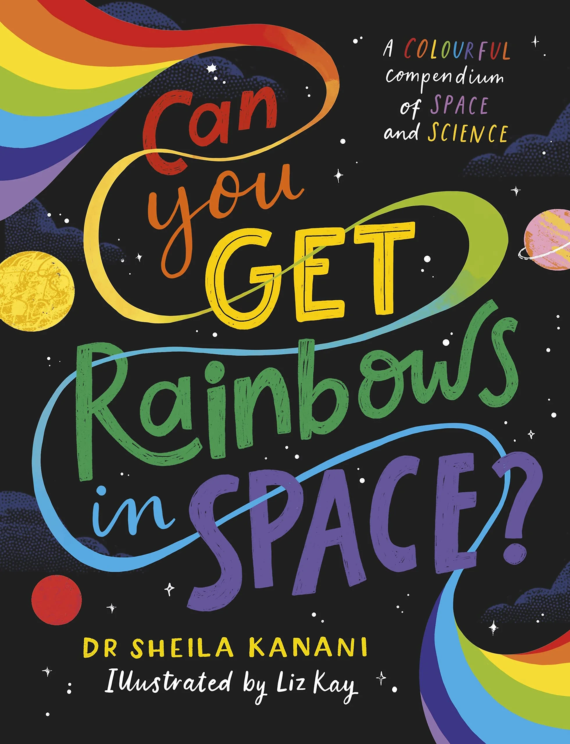 Coperta cărții "Can You Get Rainbows in Space?" de Dr Sheila Kanani