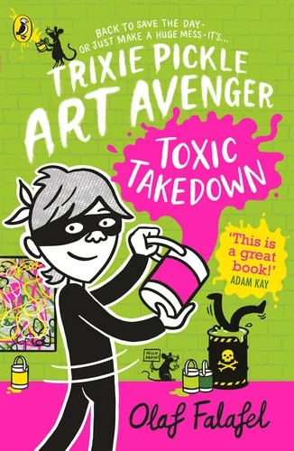 Coperta cărții "Trixie Pickle Art Avenger: Toxic Takedown" de Olaf Falafel
