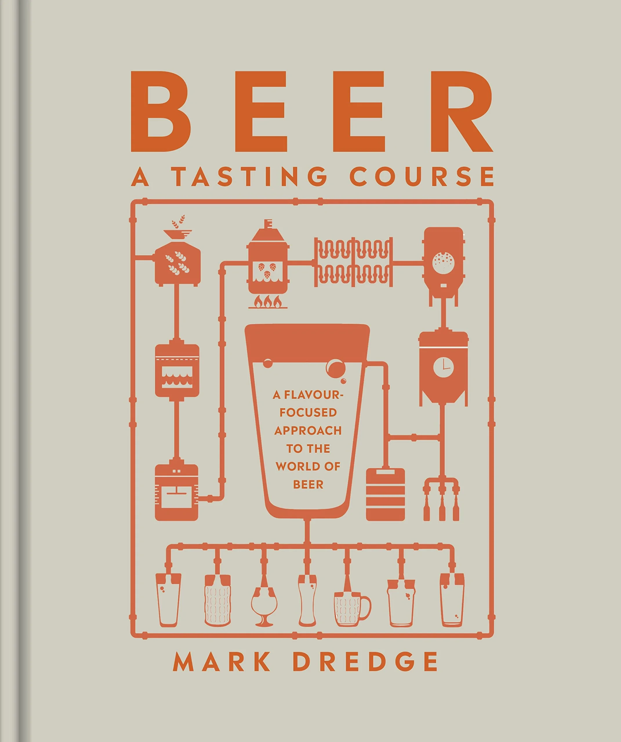 Coperta cărții "Beer A Tasting Course: A Flavour-Focused Approach to the World of Beer" de Mark Dredge