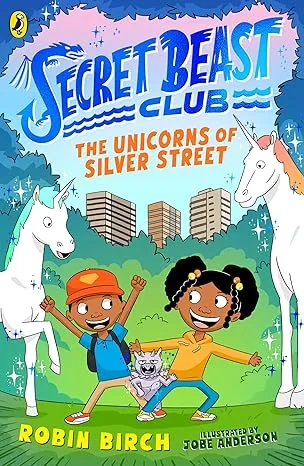 Coperta cărții "Secret Beast Club: The Unicorns of Silver Street " de Robin Birch