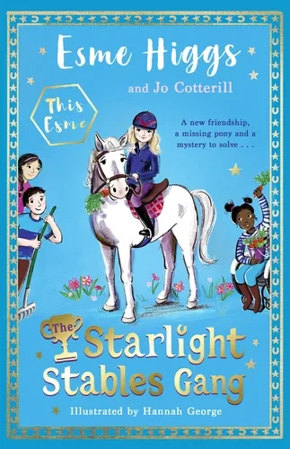 Coperta cărții "The Starlight Stables Gang" de Esme Higgs, Jo Cotterill