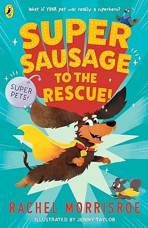 Coperta cărții "Supersausage to the rescue!" de Rachel Morrisroe, Jenny Taylor