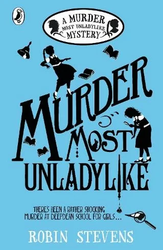 Coperta cărții "Murder Most Unladylike" de Robin Stevens
