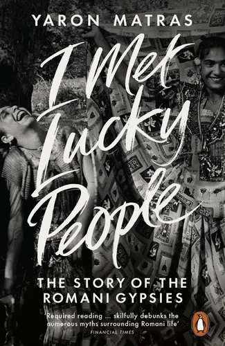 Coperta cărții "I Met Lucky People: The Story of the Romani Gypsies" de Yaron Matras