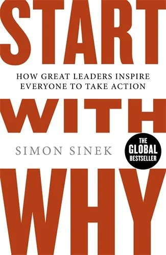 Coperta cărții "Start With Why: How Great Leaders Inspire Everyone To Take Action " de Simon Sinek