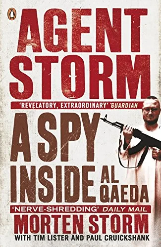 Coperta cărții "Agent Storm: My Life Inside al-Qaeda" de Morten, Cruickshank, Paul, Lister, Tim Storm