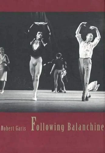 Coperta cărții "Following Balanchine" de Professor Robert Garis