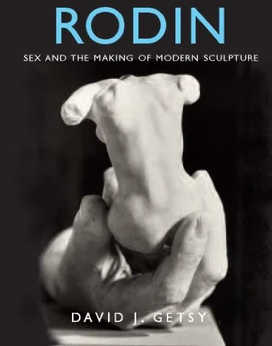 Coperta cărții "Rodin: Sex and the Making of Modern Sculpture" de David J Getsy
