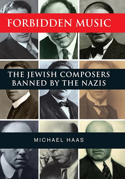 Coperta cărții "Forbidden Music. The Jewish Composers Banned by the Nazis" de Haas Michael
