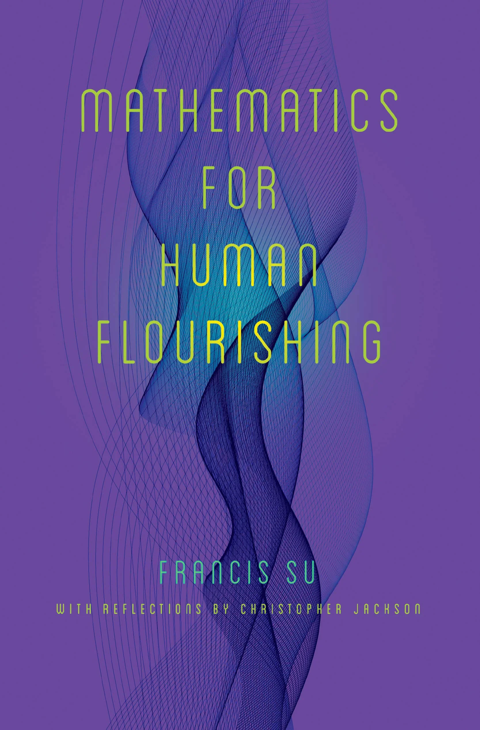 Coperta cărții "Mathematics for Human Flourishing" de Francis Su, Christopher Jackson