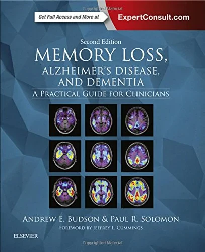 Coperta cărții "Memory Loss, Alzheimers Disease, and Dementia, A Practical Guide for Clinicians, 2nd Edition" de Andrew E. Budson, Paul R. Solomon