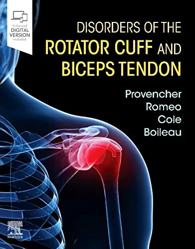 Coperta cărții "Disorders of the Rotator Cuff and Biceps Tendon: The Surgeon's Guide to Comprehensive Management, 1e " de Matthew T Provencher MD (Author), Brian J. Cole MD MBA (Author), Anthony A Romeo MD, Pascal Boileau, Nikhil Verma