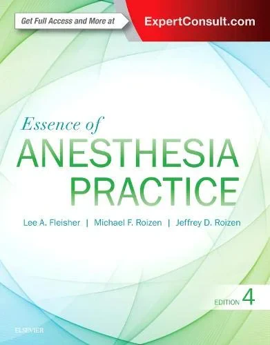 Coperta cărții "Essence of Anesthesia Practice, 4e: Expert Consult - Online and Print" de Lee A Fleisher MD FACC, Michael F. Roizen MD, Jeffrey Roizen MD