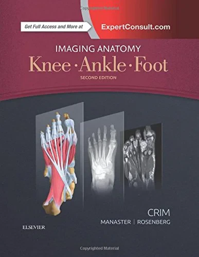 Coperta cărții "Imaging Anatomy: Knee, Ankle, Foot, 2nd Edition" de Julia R. Crim B. J. Manaster, Zehava Sadka Rosenberg