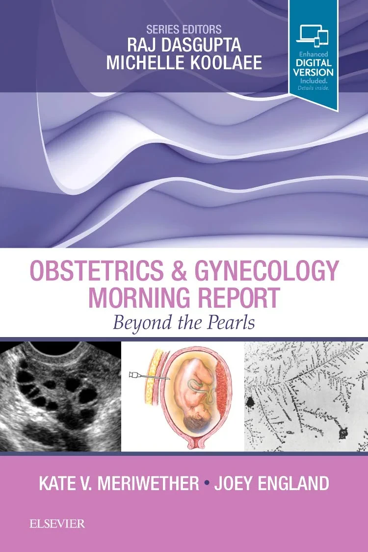 Coperta cărții "Obstetrics &amp; Gynecology Morning Report: Beyond the Pearls, 1e" de Kate V. Meriwether, Joey England Rajkumar Dr. Dasgupta, R. Michelle Koolaee