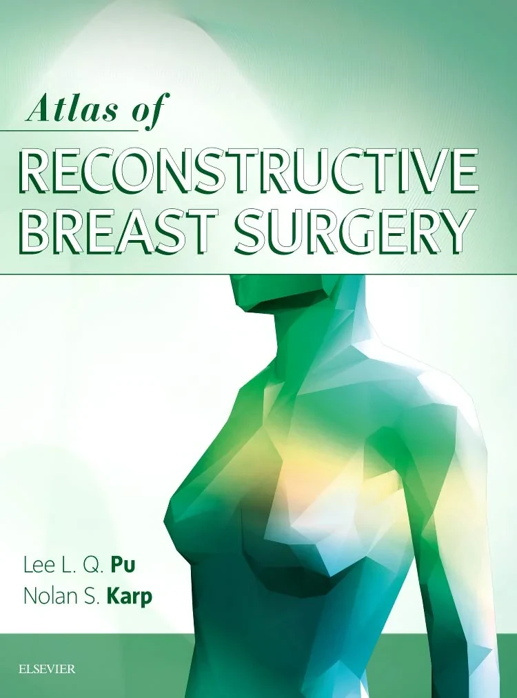 Coperta cărții "Atlas of Reconstructive Breast Surgery " de MD, PhD, Lee L.Q. Pu, Professor of Surgery, Division of Plastic Surgery, University of California, Davis, UC Davis Medical Center and Nolan S Karp, Associate Professor of Plastic Surgery