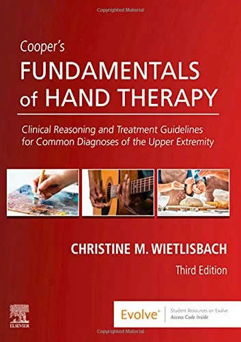 Coperta cărții "Cooper’s Fundamentals of Hand Therapy, Clinical Reasoning and Treatment Guidelines for Common Diagnoses of the Upper Extremity, 3rd Edition" de Christine M. Wietlisbach, Wietlisbach