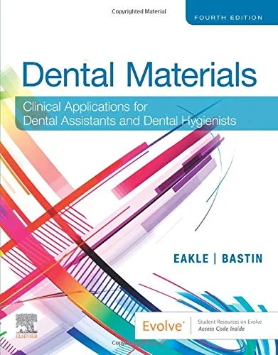 Coperta cărții "Dental Materials: Clinical Applications for Dental Assistants and Dental Hygienists " de W. Stephan Eakle DDS FADM, Kimberly G. Bastin CDA EFDA CRDH MS