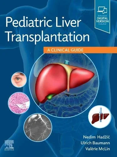 Coperta cărții "Pediatric Liver Transplantation: A Clinical Guide" de Nedim Hadzic, Ulrich Baumann, Valérie MCLIN