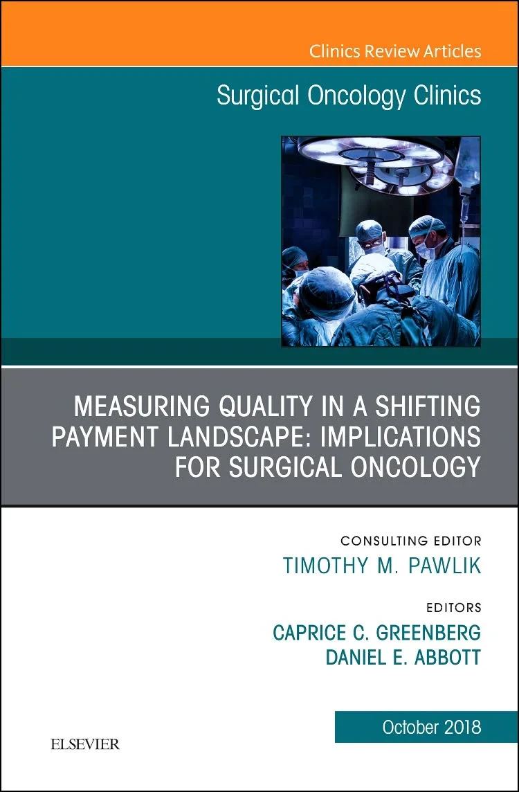 Coperta cărții "Measuring Quality in a Shifting Payment Landscape: Implications for Surgical Oncology, An Issue of Surgical Oncology Clinics of North America, Volume 27-4" de Greenberg &amp; Abbott