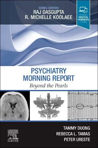 Coperta cărții "Psychiatry Morning Report: Beyond the Pearls" de R. Michelle Koolaee, Tammy Duong, Rebecca L. Tamas, Peter Ureste Rajkumar Dasgupta