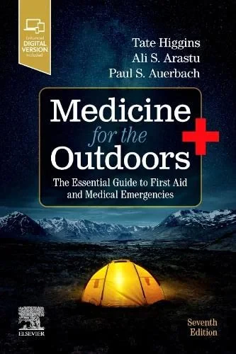 Coperta cărții "Medicine for the Outdoors: The Essential Guide to First Aid and Medical Emergencies" de Tate Higgins, Ali S. Arastu, Paul S. Auerbach
