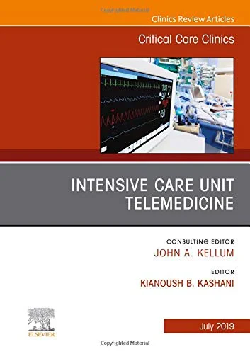 Coperta cărții "Intensive Care Unit Telemedicine, An Issue of Critical Care Clinics, Volume 35-3" de Kashani
