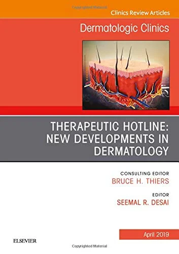 Coperta cărții "Therapeutic Hotline: New Developments in Dermatology, An Issue of Dermatologic Clinics, Volume 37-2" de Desai