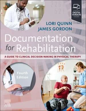 Coperta cărții "Documentation for Rehabilitation: A Guide to Clinical Decision Making in Physical Therapy" de Lori Quinn &amp; James Gordon
