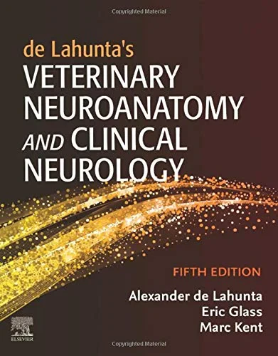 Coperta cărții "de Lahunta's Veterinary Neuroanatomy and Clinical Neurology" de Alexander de Lahunta), Eric N. Glass MS DVM DACVIM, Marc Kent DVM BA DACVIM (