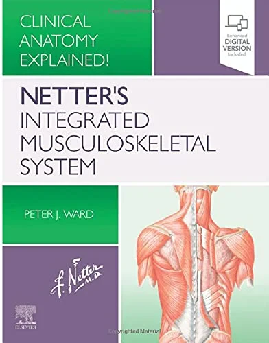 Coperta cărții "Netter’s Integrated Musculoskeletal System: Clinical Anatomy Explained!" de Peter J Ward