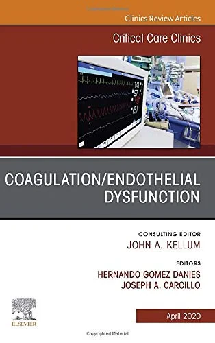 Coperta cărții "Coagulation/Endothelial Dysfunction ,An Issue of Critical Care Clinics (Volume 36-2)" de Hernando Gomez, Joseph Carcillo