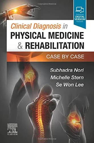 Coperta cărții "Clinical Diagnosis in Physical Medicine &amp; Rehabilitation: Case by Case" de Subhadra Nori, Michelle Stern, Se Won Lee