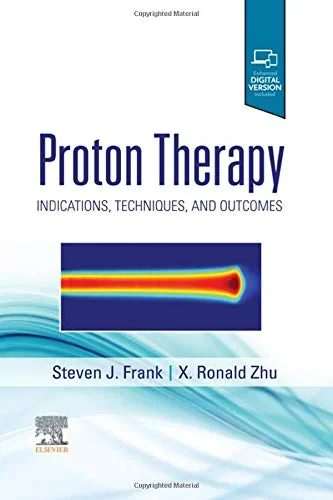 Coperta cărții "Proton Therapy: Indications, Techniques and Outcomes " de Steven J Frank MD FACR, X. Ronald Zhu PhD