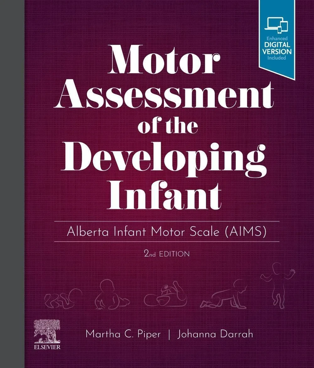 Coperta cărții "Motor Assessment of the Developing Infant: Alberta Infant Motor Scale (AIMS)" de Martha Piper PT PhD, Johanna Darrah MSc PT