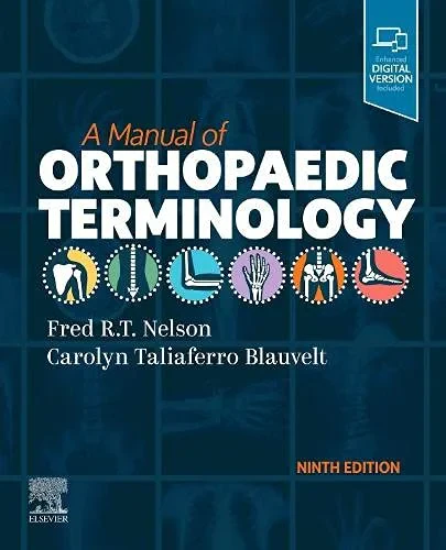 Coperta cărții "A Manual of Orthopaedic Terminology, 9th Edition" de Fred R. T. Nelson MD FAAOS, Carolyn Taliaferro Blauvelt