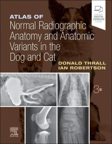 Coperta cărții "Atlas of Normal Radiographic Anatomy and Anatomic Variants in the Dog and Cat" de Donald E. Thrall, Ian D. Robertson