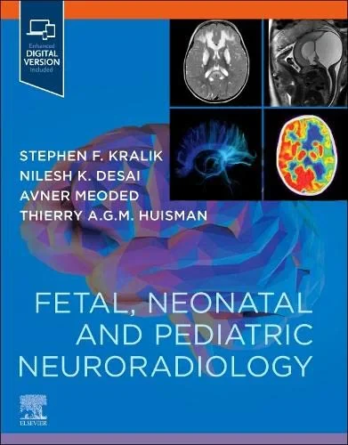Coperta cărții "Fetal, Neonatal and Pediatric Neuroradiology " de Stephen Kralik, Nilesh Desai, Avner Meoded, Thierry A. G. M. Huisman