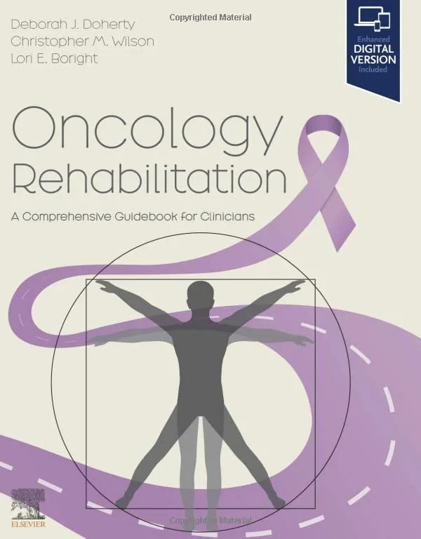 Coperta cărții "Oncology Rehabilitation: A Comprehensive Guidebook for Clinicians" de Deborah Doherty, Chris Wilson, Lori Boright