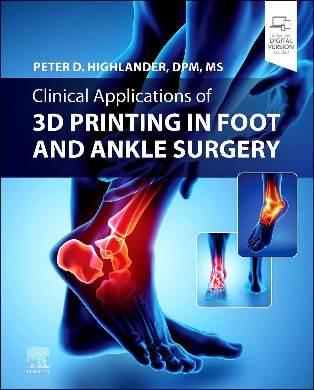 Coperta cărții "Clinical Applications of 3D Printing in Foot and Ankle Surgery" de Peter D. Highlander DPM MS