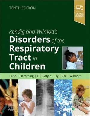 Coperta cărții "Kendig and Wilmott’s Disorders of the Respiratory Tract in Children" de Andrew Bush &amp; Robin R Deterding &amp; Albert Li &amp; Felix Ratjen &amp; Peter Sly &amp; Heather Zar &amp; Robert W. Wilmott