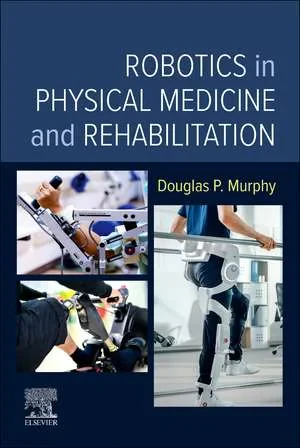 Coperta cărții "Robotics in Physical Medicine and Rehabilitation" de Douglas P. Murphy
