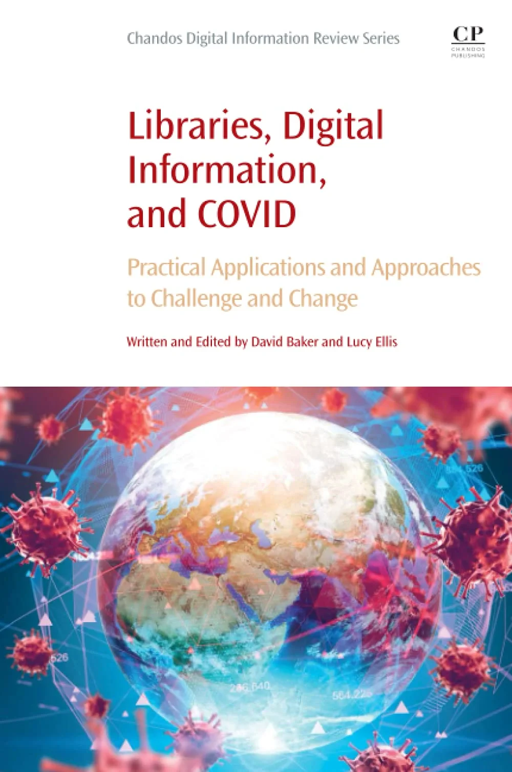 Coperta cărții "Libraries, Digital Information, and COVID: Practical Applications and Approaches to Challenge and Change" de David Baker