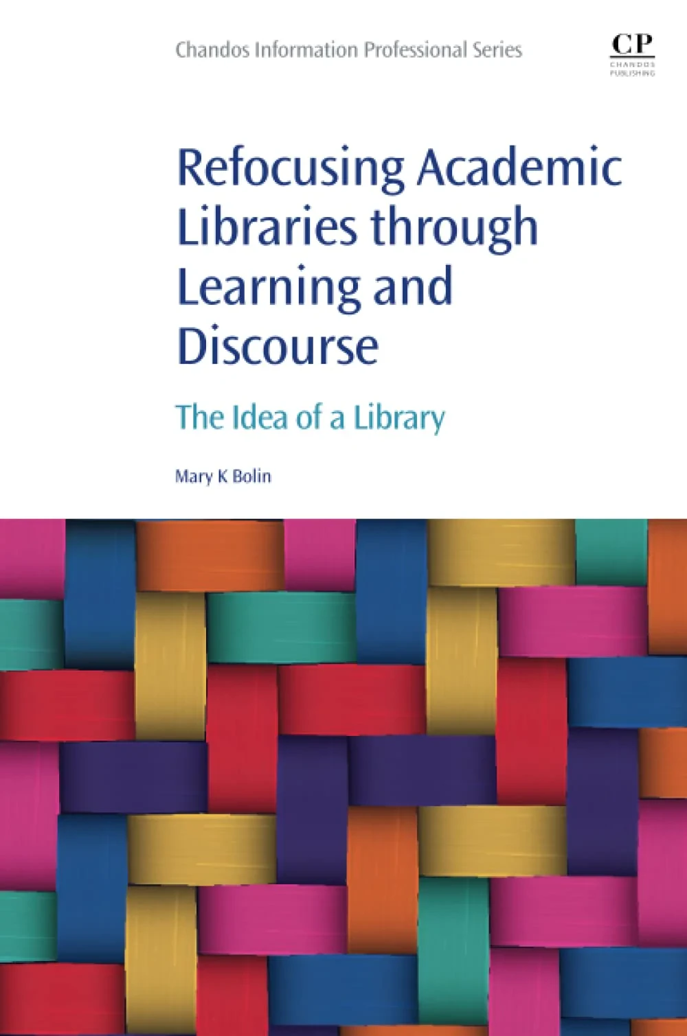 Coperta cărții "Refocusing Academic Libraries through Learning and Discourse" de Bolin
