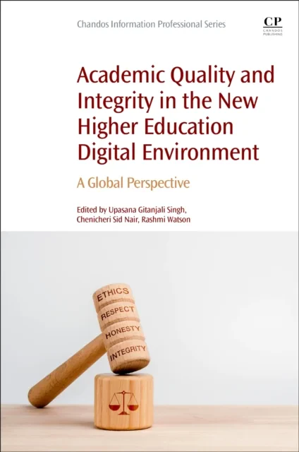 Coperta cărții "Academic Quality and Integrity in the New Higher Education Digital Environment" de Upasana Gitanjali Singh, Chenicheri Sid Nair, Rashmi Watson