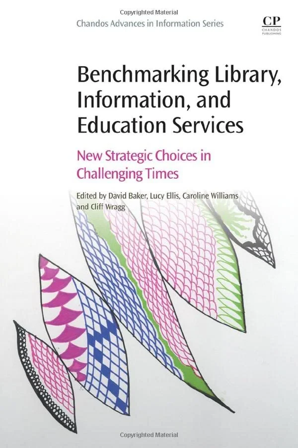 Coperta cărții "Benchmarking Library, Information and Education Services" de David Baker, Lucy Ellis, Caroline Williams, Cliff Wragg