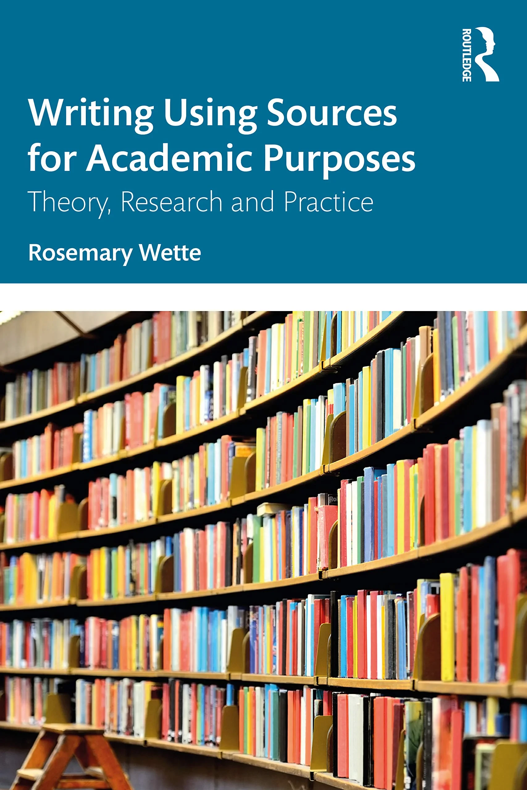 Coperta cărții "Writing Using Sources for Academic Purposes: Theory, Research and Practice " de Rosemary Wette