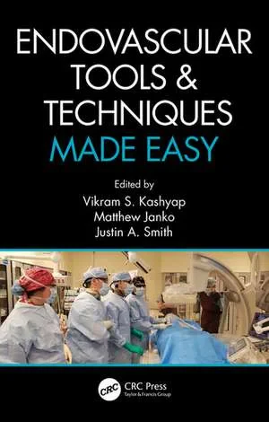 Coperta cărții "Endovascular Tools and Techniques Made Easy" de Vikram S. Kashyap, Matthew Janko, Justin A. Smith