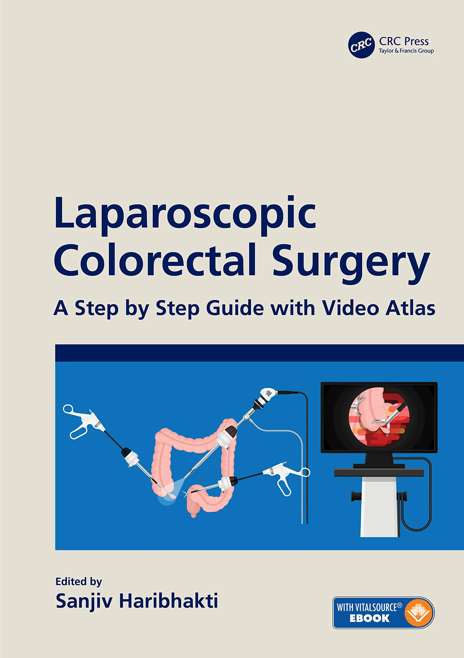 Coperta cărții "Laparoscopic Colorectal Surgery: A Step by Step Guide with Video Atlas" de Sanjiv Haribhakti