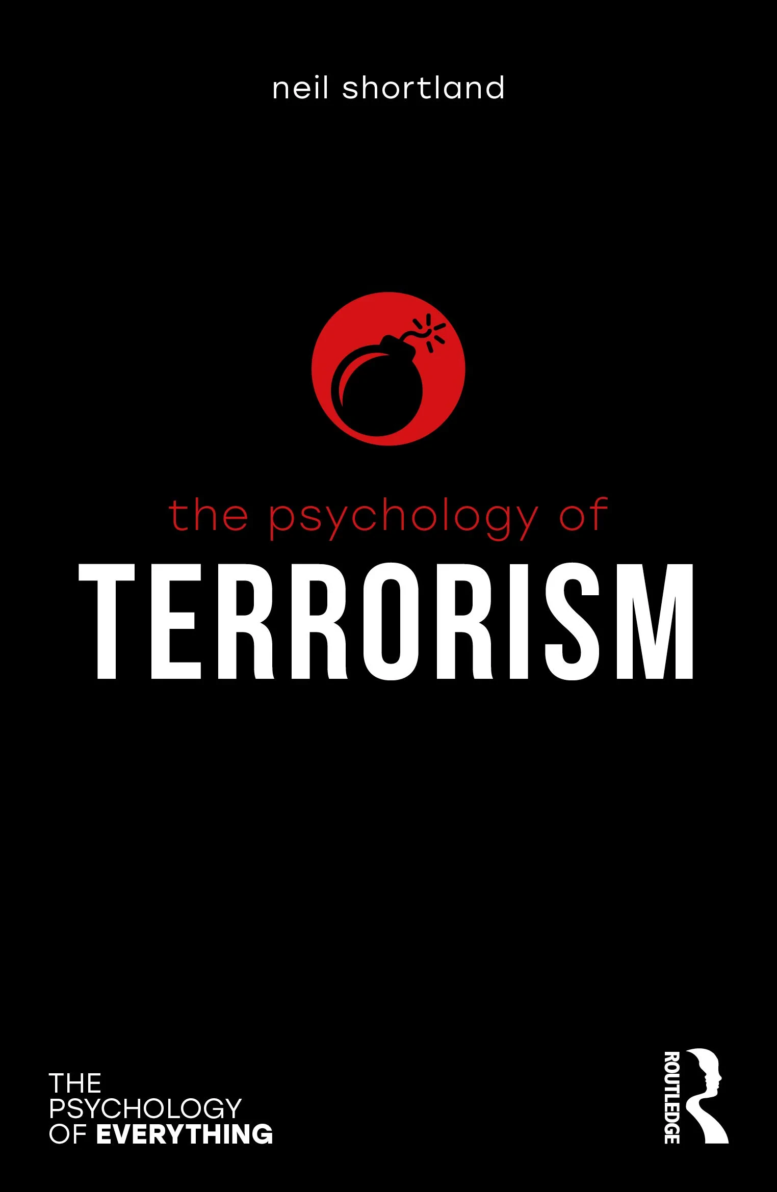 Coperta cărții "The Psychology of Terrorism (The Psychology of Everything) " de Neil Shortland